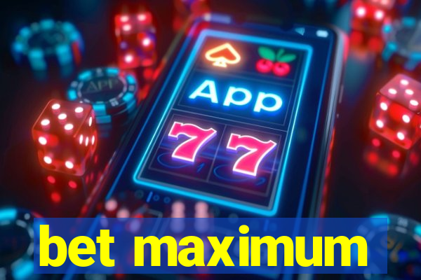 bet maximum